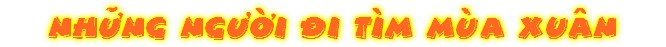 Nh»ng NgÜ©i ñi Tìm Mùa Xuân
