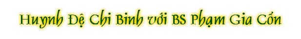 Huynh ñŒ Chi Binh v§i BS Phåm Gia C°n
