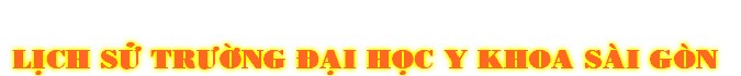 LÎch Sº TrÜ©ng ñåi H†c Y Khoa Sài Gòn 