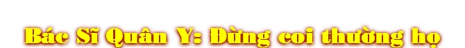 Bác Sï Quân Y: ñØng coi thÜ©ng h†
