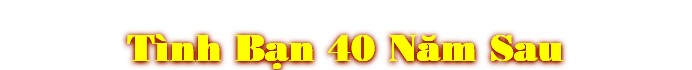 Tình Bån 40 Næm Sau