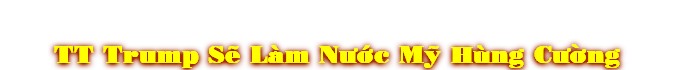 TT Trump Së Làm NÜ§c MÏ Hùng CÜ©ng