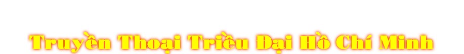 TruyŠn Thoåi TriŠu ñåi HÒ Chí Minh